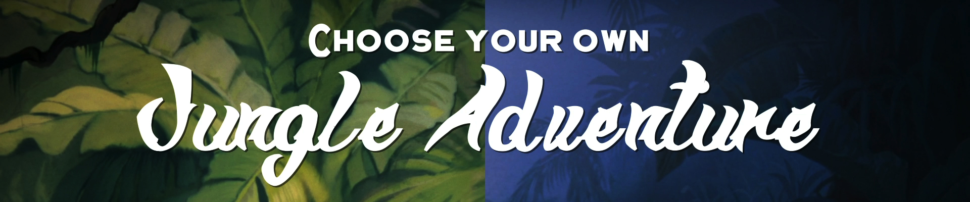 Choose your Own Jungle Adventure