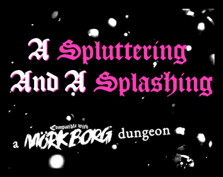A Spluttering And A Splashing   - a MÖRK BORG dungeon full of aquatic mysteries 