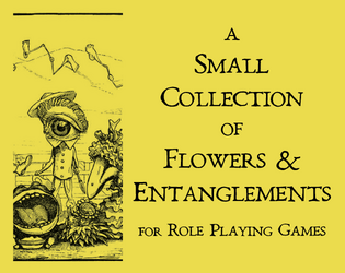 A Small Collection of Flowers & Entanglements   - Eight (8) templates to help you organise adventures - a zine for Game Masters 