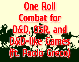 One Roll Combat for D&D, OSR, and D&D-like Games (ft. Paolo Greco)   - Quick combat rules with plenty of sliders, to fit right into your game 