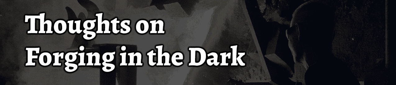 Thoughts on Forging in the Dark