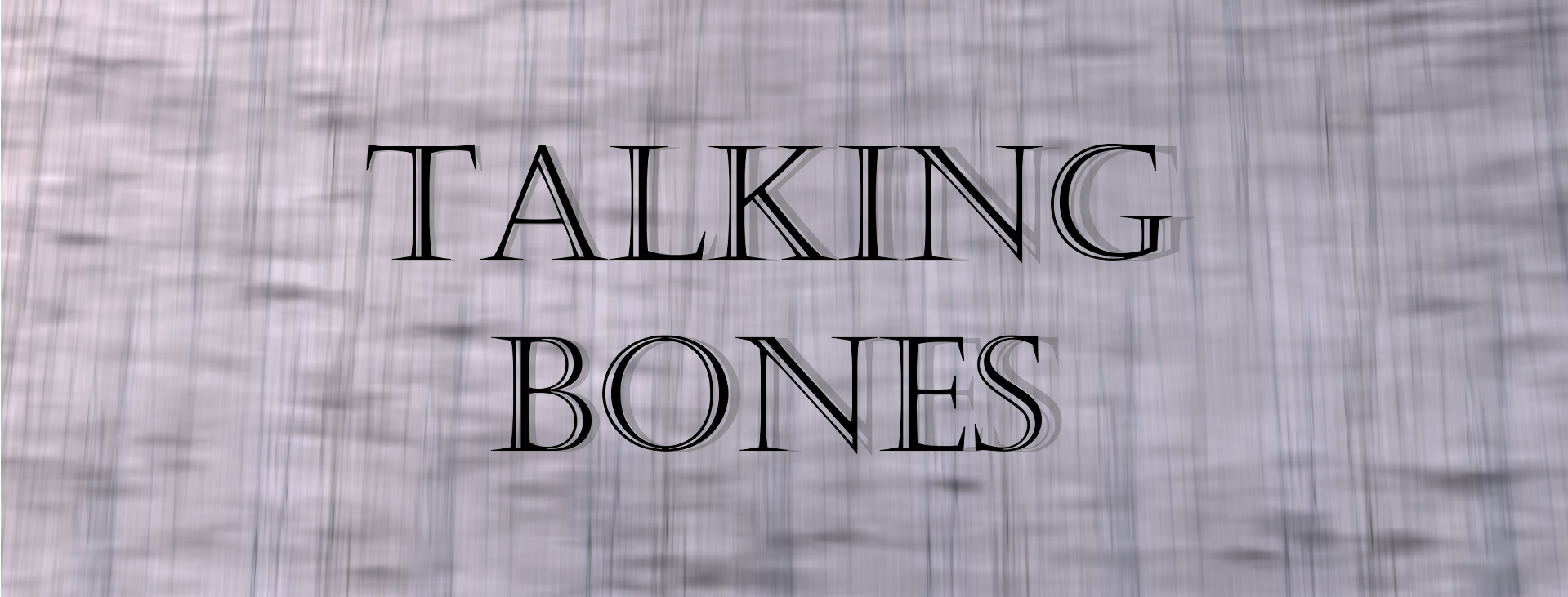 Talking Bones