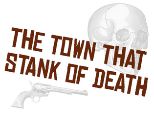 The Town that Stank of Death   - A Spaghetti Western sandbox setting for the In the Light of the Setting Sun RPG 
