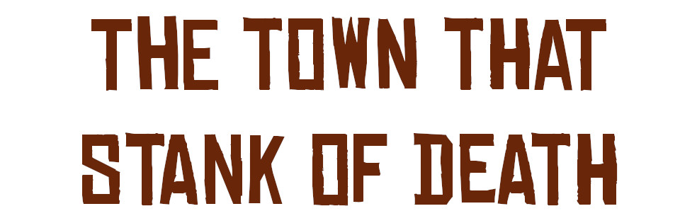 The Town that Stank of Death