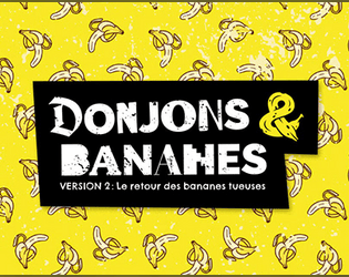 Donjons & Bananes - version 2 : le retour des bananes tueuses   - Un jeu de rôle plein de vitamines, de prises de risque et de franches rigolades 