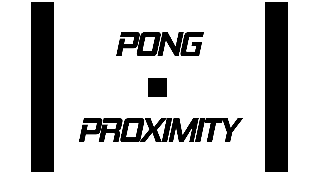 PONG - Proximity