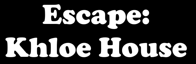 Escape: Khloe House