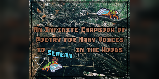 Cover image for An Infinite Chapbook of Poetry for Many Voices to Scream in the Woods