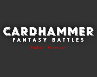 Cardhammer Fantasy Battles   - A two player, card-based tabletop wargame. 
