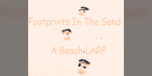 Cover image for Footprints In The Sand: A Beach LARP