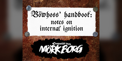 Cover image for Böwhoss’ handbook: notes on internal ignition - a field guide for MÖRK BORG