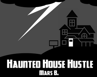 Haunted House Hustle   - Make deeply cursed haunted houses, and then try to sell them! 