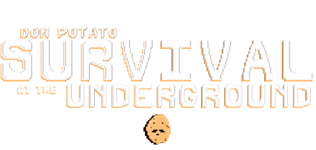 Don Potato: Survival at the Underground