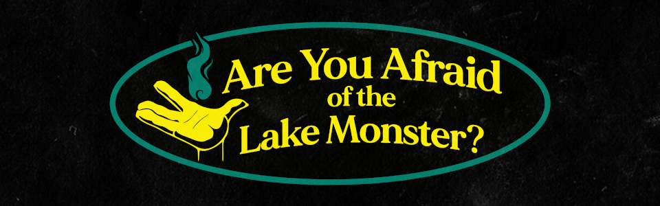 Are You Afraid of the Lake Monster? Volume 1