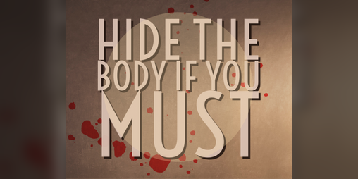 Cover image for Hide The Body If You Must