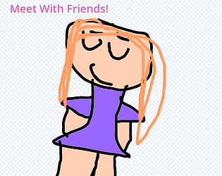 Meet With Friends! :D