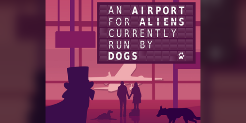 Cover image for An Airport for Aliens Currently Run by Dogs