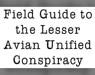 Field Guide to the Lesser Avian Unified Conspiracy  