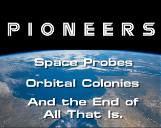 Pioneers   - Space Probes, Orbital Colonies, and the End of All That Is. Illuminated by LUMEN. 