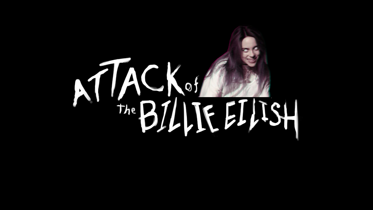 Attack of the Billie Eilish