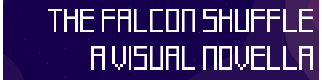 THE FALCON SHUFFLE: A Visual Novella