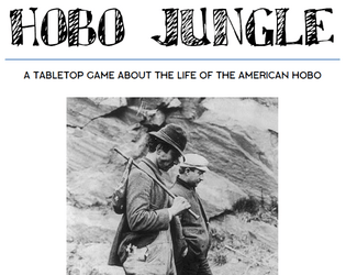 Hobo Jungle   - A tabletop game about the life of the American Hobo 