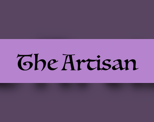 The Artisan - A Wanderhome Playbook   - A playbook for Wanderhome 