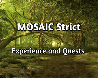 MOSAIC Strict Experience and Quests   - An advancement system for use with other MOSAIC modules or any TTRPG 