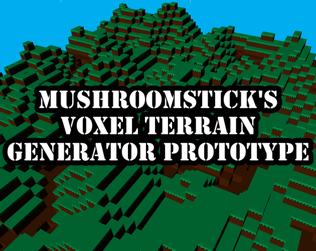 Mushroomstick's Voxel Terrain Generator Prototype by Mushroomstick