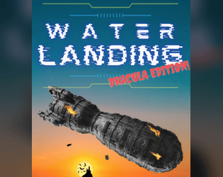 Water Landing (Dracula Edition)   - A survival scenario for the Cast Away RPG, powered by Carta. 