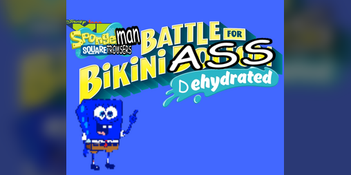 Cover image for SpongeMan SquareTrousers Battle For Bikini Ass Dehydrated