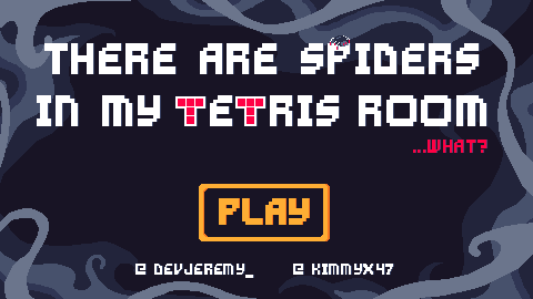 THERE ARE SPIDERS IN MY TETRIS ROOM ...what?