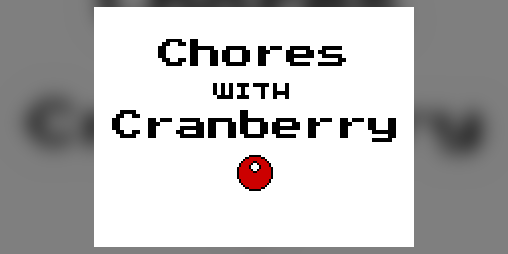 Cover image for Chores with Cranberry