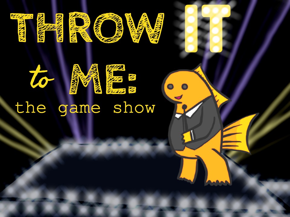 Cover image for Throw It to Me: The Game Show