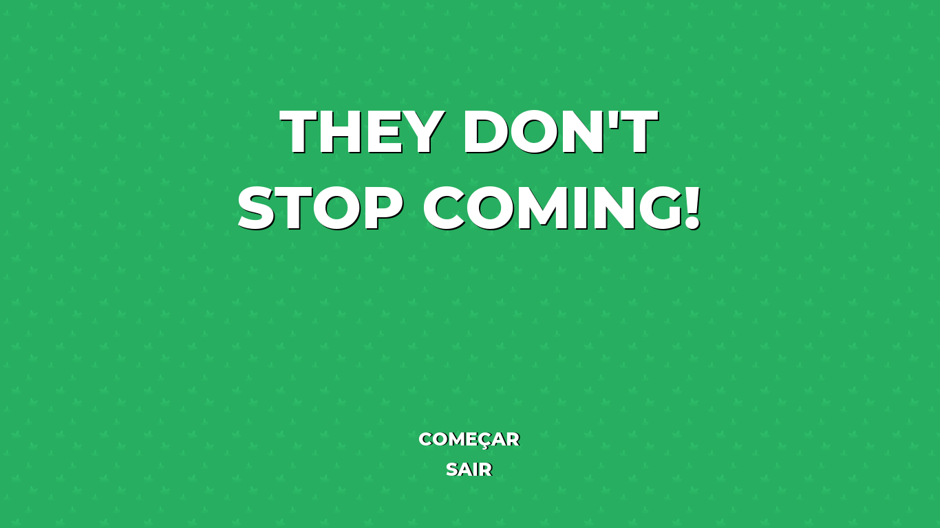 They Don't Stop Coming!