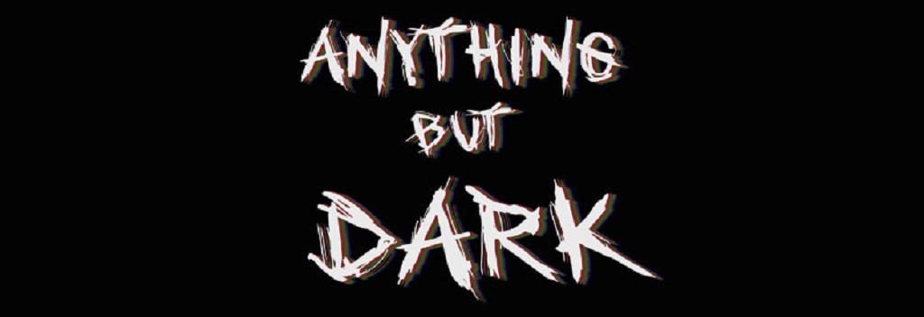 Anything but Dark