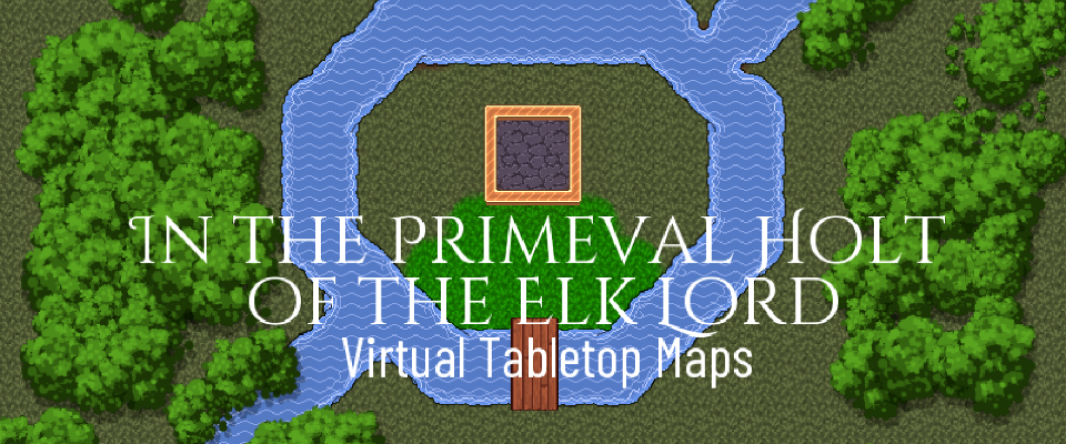 In the Primeval Holt of the Elk Lord VTT Maps
