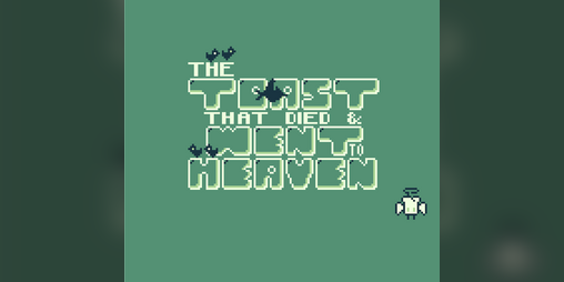 Cover image for The Toast That Died And Went To Heaven