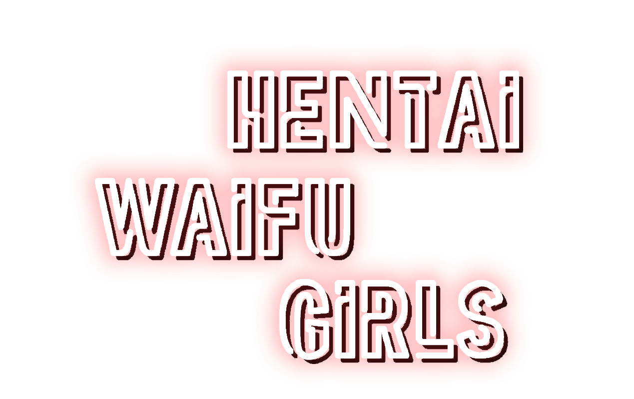 Hentai Waifu Girls