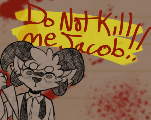 Do Not Kill Me Jacob!! JAM Ver. [Free] [Visual Novel] [Windows] [macOS] [Linux]