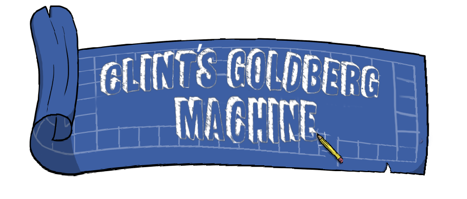 Clint's Goldberg Machine