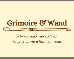 Grimoire & Wand   - A bookmark micro larp to play alone while your read 