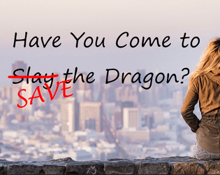 Have You Come to Save the Dragon?  