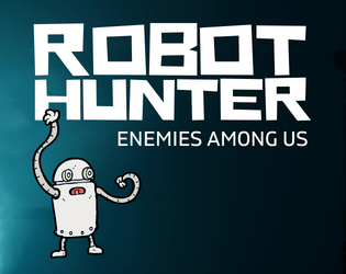 Robot Hunter   - A solo ARG about hunting robots in disguise 