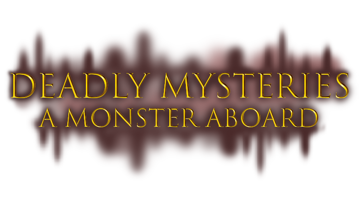 Deadly Mysteries: A Monster on Board
