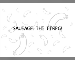 Sausage: The TTRPG!  