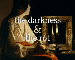the darkness & the rot   - a solo larp about dying 