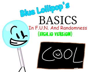 Blue Lollipop's Basics In F.U.N. & Randomness (itch.io version)