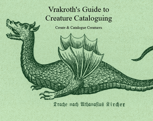 Vrakroth's Guide to Creature Cataloguing   - A journaling game about making monsters and writing about them with friends 