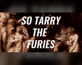 So Tarry the Furies  